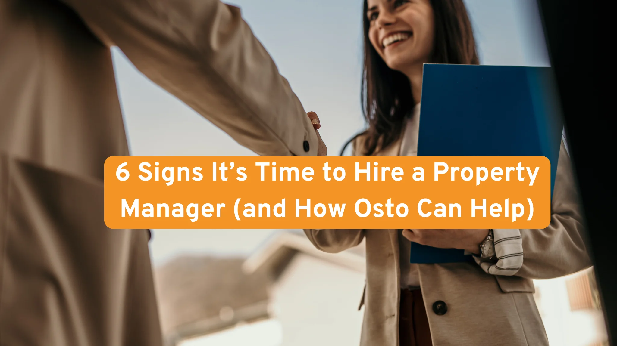 6 Signs It’s Time to Hire a Property Manager (and How Osto Can Help)